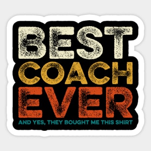 Best Coach Ever Yes They Bought Me This Shirt Coach Gift Sticker